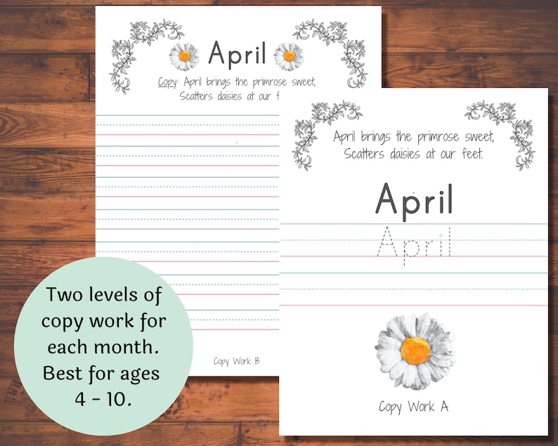 May include: Two printable worksheets for learning to write the word "April". The top worksheet has a poem about April and lined spaces for writing. The bottom worksheet has a dotted outline of the word "April" to trace and a daisy illustration. The text "Copy Work B" is at the bottom of the top worksheet and "Copy Work A" is at the bottom of the bottom worksheet.
