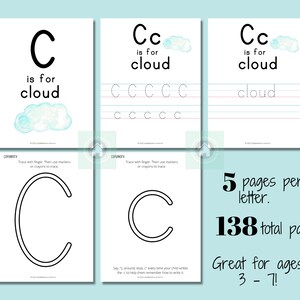 May include: A printable worksheet for learning the letter C. The worksheet features a large letter C, a cloud, and the words "C is for cloud". There are five pages per letter and 138 total pages. The worksheet is great for ages 3-7.
