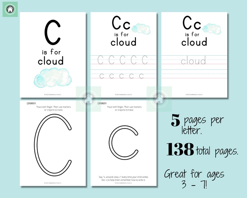 May include: A printable worksheet for learning the letter C. The worksheet features a large letter C, a cloud, and the words "C is for cloud". There are five pages per letter and 138 total pages. The worksheet is great for ages 3-7.