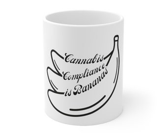 Mug - Cannabis Compliance is Bananas Ceramic 11oz
