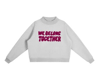 We Belong Together Mock-Neck Sweatshirt | Harry Styles Together Together Tour | Kiss All the Time Disco Occasionally