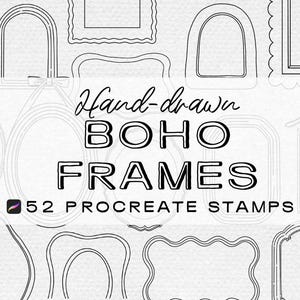 May include: A collection of hand-drawn Boho frames in various shapes and styles. The image features oval, rectangular, and arched frames, with the text "Hand-drawn BOHO FRAMES" and "52 PROCREATE STAMPS" in a bold font. The frames are outlined in black.