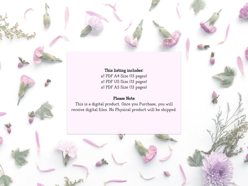 May include: A pink card with white text that reads "This listing includes: x1 PDF A4 Size (15 pages) x1 PDF US Size (15 pages) x1 PDF A5 Size (15 pages) Please Note This is a digital product. Once you Purchase, you will receive digital files. No Physical product will be shipped."