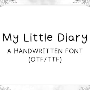 May include: Black and white image of a handwritten font called "My Little Diary" with the text "A HANDWRITTEN FONT (OTF/TTF)" below it. The image is framed with a floral border.