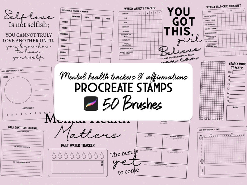 May include: A set of 50 Procreate brushes for mental health trackers and affirmations. The image shows a variety of trackers, including a weekly meal tracker, a weekly anxiety tracker, a weekly self-care checklist, a daily sleep tracker, a daily gratitude journal, a daily water tracker, a yearly mood tracker, and a daily mood tracker. The image also includes several affirmations, such as "Self-love is not selfish" and "You got this, girl. Believe and you're halfway there. You can."
