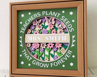 Personalized Teacher 3D Shadow Box SVG/ Teachers Plant Seeds 3D SVG/ Back To School/ Kindergarten Teacher Gift/ For Cricut/ For Silhouette