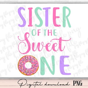 Donut first birthday png, donut 1st birthday girl, sweet one donut birthday, sister of the sweet one donut, donut printable, donut  birthday