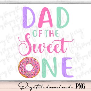 Donut first birthday png, donut 1st birthday girl, sweet one donut birthday, dad of the sweet one donut, donut printable, donut  birthday D4