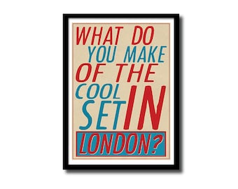 May include: A vintage-style poster with the text "What do you make of the cool set in London?" in red and blue lettering on a beige background.