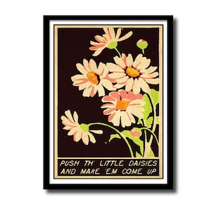 Push th' Little Daisies and Make 'em Come Up, Ween art print