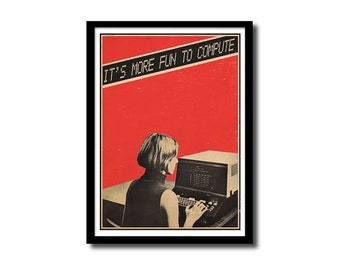 May include: A retro-style poster with a red background and the text "IT'S MORE FUN TO COMPUTE" in black. A woman is sitting in front of a computer, typing on the keyboard.