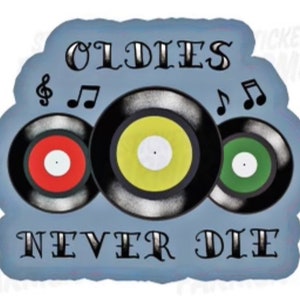 Oldies Never Die sticker