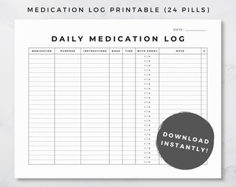 May include: A printable medication log with 24 rows for tracking daily medication intake. The log includes columns for medication name, purpose, instructions, dose, time, whether taken with food, notes, and a checkmark column. The text "DOWNLOAD INSTANTLY!" is in a circle at the bottom right corner.