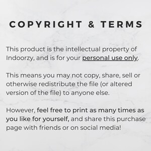 以下が含まれることがあります： 白い背景に黒い文字で「COPYRIGHT & TERMS」と書かれています。このテキストは、この製品がIndoorzyの知的財産であり、個人的な使用のみに限定されていることを説明しています。また、ファイルの複製、共有、販売、再配布は禁止されています。ただし、ユーザーは個人的な使用のためにファイルを好きなだけ印刷し、購入ページを友人やソーシャルメディアで共有することができます。