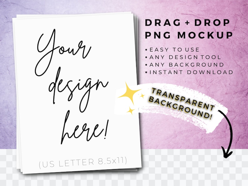 May include: Mockup of a white letter-sized paper with the text "Your design here!" and the words "US LETTER 8.5x11" at the bottom. The background is a pink and purple gradient with a white brush stroke that says "TRANSPARENT BACKGROUND!" in black text.