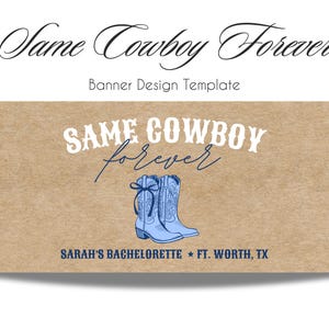 Può includere: Modello di design banner con il testo "Same Cowboy Forever" in un carattere script. Il banner presenta un paio di stivali da cowboy blu e il testo "Sarah's Bachelorette Ft. Worth, TX."
