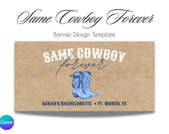 Cowgirl Bachelorette Banner Template: Same Cowboy Forever, Editable Canva (Digital Download)