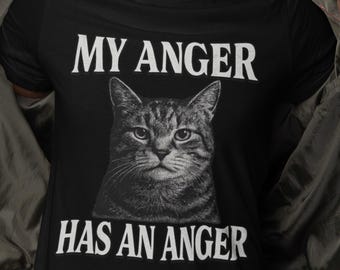Funny Cat T-Shirt – My Anger Has an Anger