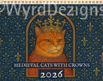 Medieval Cats with Crowns Calendar 2026, Quirky Weird Art Gift, Funny Historical Cat Artwork