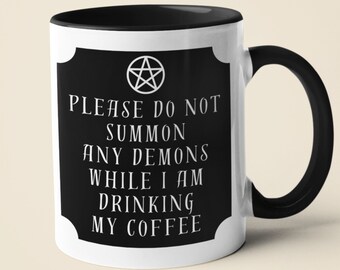 Don't Summon Demons Mug, Witchcraft Gift, Gothic Witchy Decor