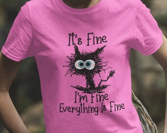 It's Fine I'm Fine Everything Is Fine Shirt, I'm Fine Shirt, I'm Fine Cat Shirt, Frazzled Cat, I'm Fine Gift, Inspirational Shirt, Crazy Cat