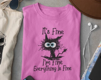It's Fine I'm Fine Everything Is Fine Shirt, I'm Fine Shirt, I'm Fine Cat Shirt, Frazzled Cat, I'm Fine Gift, Inspirational Shirt, Crazy Cat