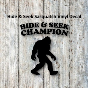 Bigfoot/Sasquatch "Hide and Seek Champion" Vinyl Decal