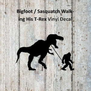 Bigfoot / Sasquatch Walking His T-rex Vinyl Decal - Etsy