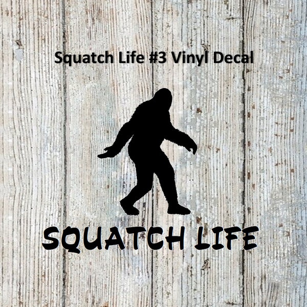 Squatch Life #3 Vinyl Decal