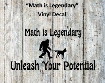 Bigfoot Sasquatch "Math is Legendary...Unleash Your Potential" Vinyl Decal, 25.5" tall by 51.5" wide.
