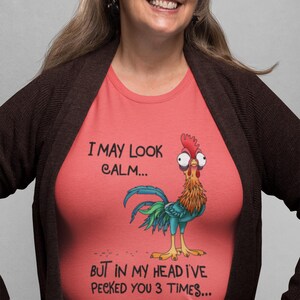 I May Look Calm, But In My Head I&#39;ve Pecked You 3 Times Funny Chicken & Rooster T-Shirt, Humorous Farm Animal Tee Shirt