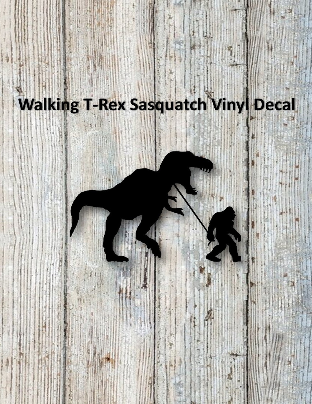 Bigfoot Sasquatch Decal &quot;Walking my T-Rex&quot;