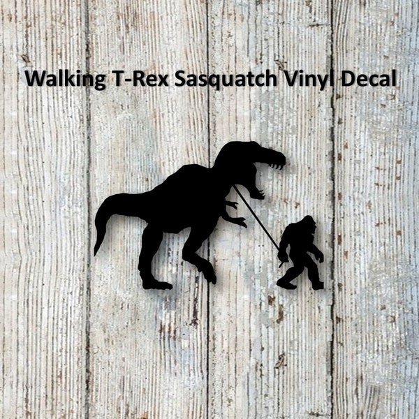 Bigfoot Sasquatch Decal "Walking my T-Rex"