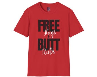 Free Hugs & Butt Rubs Unisex Softstyle T-Shirt, Funny Gift, Casual Wear, Humor Tee, Party Shirt, Quirky Apparel