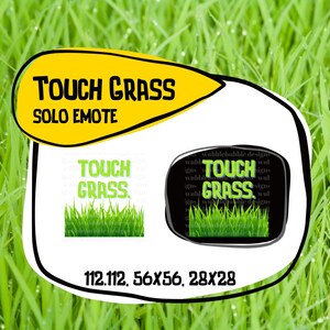 May include: A graphic with the text "TOUCH GRASS SOLO EMOTE" in a yellow speech bubble. Below are two versions of the emote: one on white and one on black, both with green grass and the words "TOUCH GRASS". The image also shows the sizes 112x112, 56x56, and 28x28.