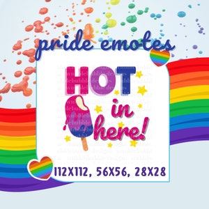 May include: A white square with the text "pride emotes" at the top and "HOT in here!" in a rainbow font with a purple and pink ice cream cone graphic. The square is surrounded by a rainbow background with paint splatters.