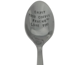 Enjoy your coffee, friend gift, besties, bff gift, stocking stuffer,  secret Santa gift, gift under 20, custom spoon, hand stamped spoon