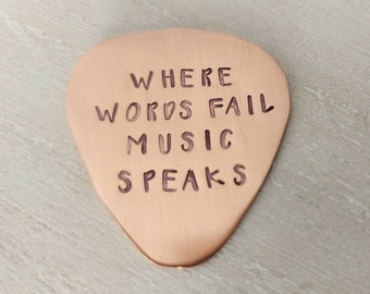 Where words fail, music speaks, copper guitar pick, Custom guitar pick, boyfriend gift, stocking stuffer, teenager gift, gift for son