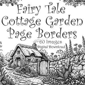 May include: Black and white illustration of a cottage garden scene. The image features a cottage with a thatched roof, stone walls, and a garden path. Text reads "Fairy Tale Cottage Garden Page Borders".