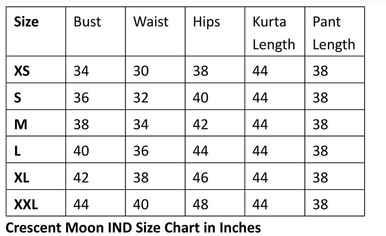 May include: A size chart from Crescent Moon IND, displaying measurements in inches. The chart includes sizes XS to XXL, with corresponding bust, waist, hips, kurta length, and pant length measurements. The chart is designed to help customers find the right fit.