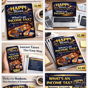 Puede incluir: Múltiples imágenes que muestran una guía titulada "What's an Income Tax?" de Tiffany Jones-McGinnis. La guía se presenta en tabletas, teléfonos y en formato impreso, con el logotipo "HAPPI Taxes". La guía es para principiantes.