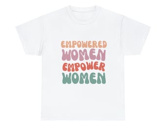 Empowered Women Empower Women | Unisex Heavy Cotton Tee