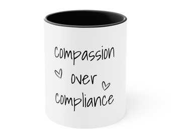 Compassion over Compliance | Accent Coffee Mug, 11oz