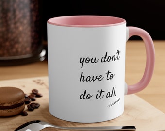 You don’t have to do it all | Accent Coffee Mug, 11oz