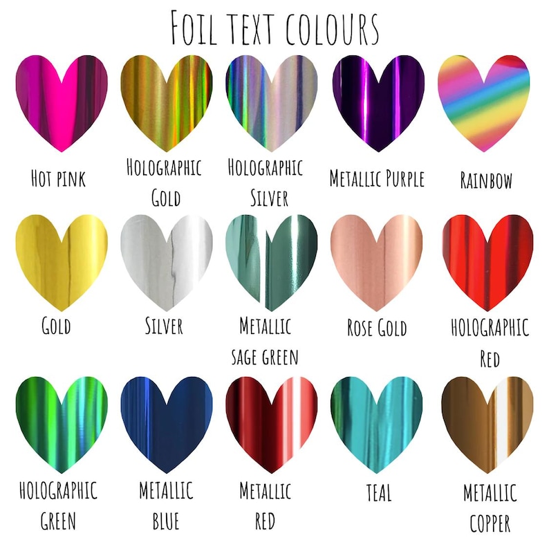 May include: A color chart displaying foil text colors in heart shapes. The chart includes colors such as hot pink, holographic gold, silver, metallic purple, rainbow, gold, silver, metallic sage green, rose gold, holographic red, holographic green, metallic blue, metallic red, teal, and metallic copper.