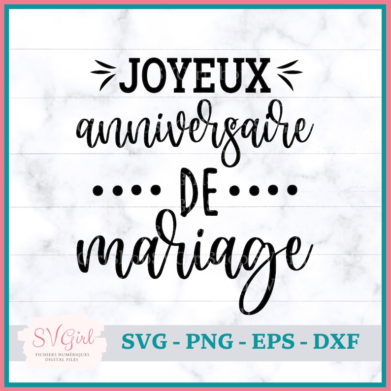 May include: Black and white text graphic that reads "&rArr;JOYEUX anniversaire .... DE.... mariage" with the text "SVGirl SVG - PNG - EPS - DXF" below it.