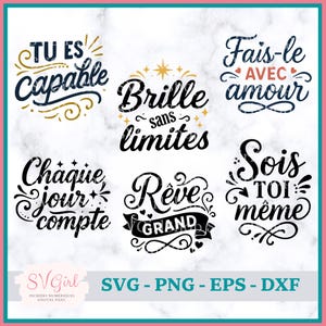 Peut inclure: Six phrases motivantes en français, écrites dans une typographie élégante avec des ornements décoratifs. Les phrases incluent « Tu es capable », « Brille sans limites » et « Fais-le avec amour ». Le texte « SVG - PNG - EPS - DXF » est également présent.