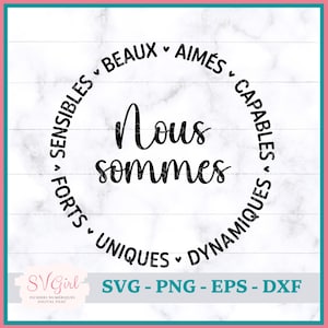 May include: Black and white circular design with the text "Nous sommes" in the center. The circle is surrounded by the words "Sensibles, Beaux, Aimés, Capables, Forts, Uniques, Dynamiques" in French.