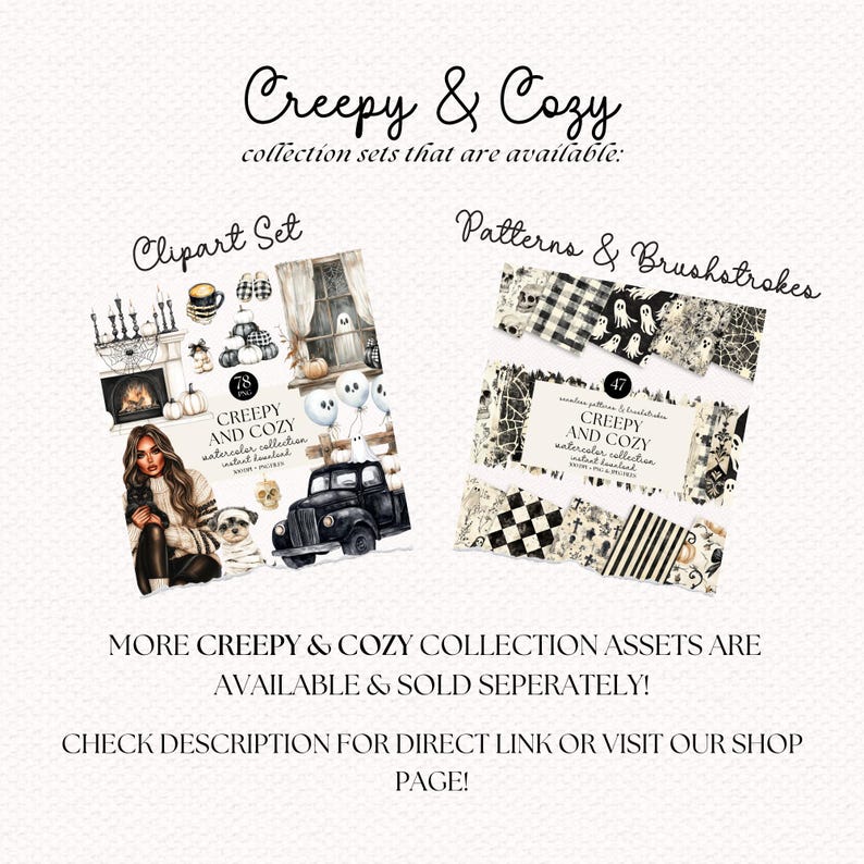 May include: A digital clipart set and a set of patterns and brushstrokes featuring a spooky and whimsical Halloween theme. The clipart set includes a woman in a white coat, a black car, a ghost, a fireplace, and other Halloween-themed elements. The patterns and brushstrokes set includes a variety of black and white patterns, including plaid, checkered, and spooky designs. The text "Creepy and Cozy Watercolor Collection" is featured on both sets.