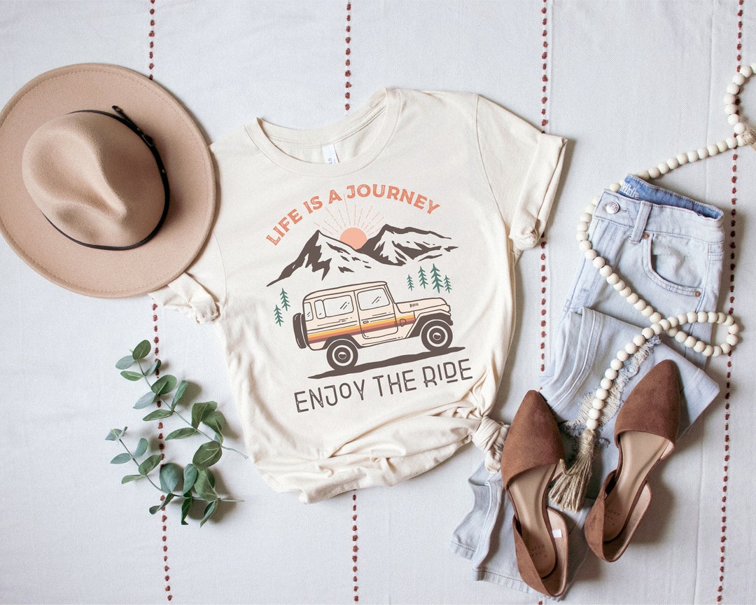 Life is a Journey Enjoy the Ride Tshirt, Mountain Tshirt, Adventure ...